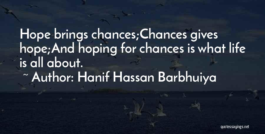 When Life Gives You Chances Quotes By Hanif Hassan Barbhuiya