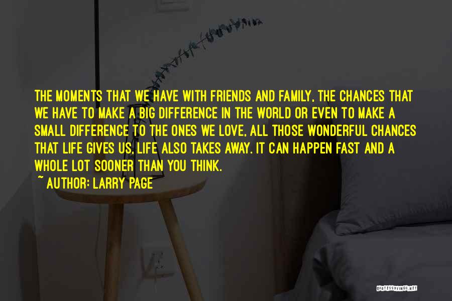 When Life Gives You Chances Quotes By Larry Page