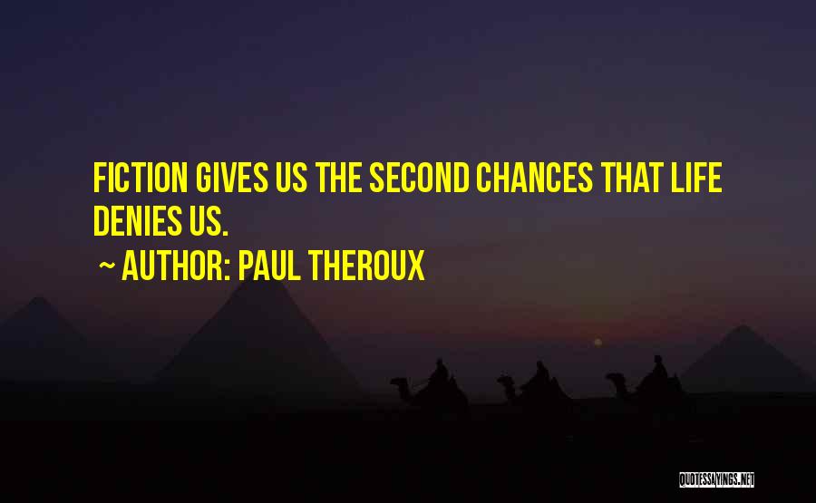 When Life Gives You Chances Quotes By Paul Theroux