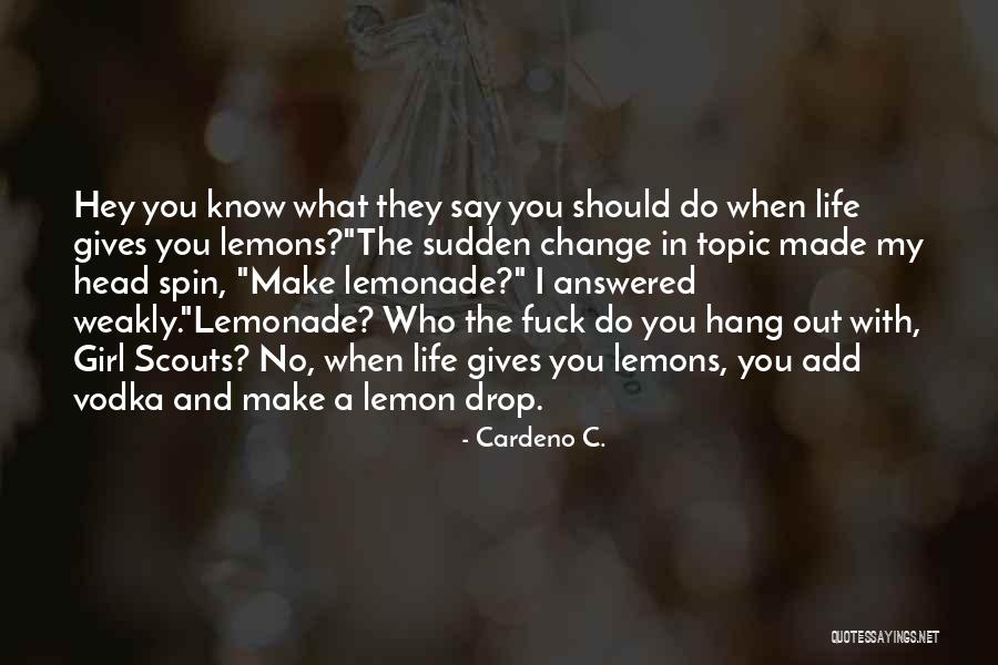 When Life Gives You Lemons Make Lemonade Quotes By Cardeno C. When Life Gives You Lemons Make Lemonade Quotes By Cardeno C.
