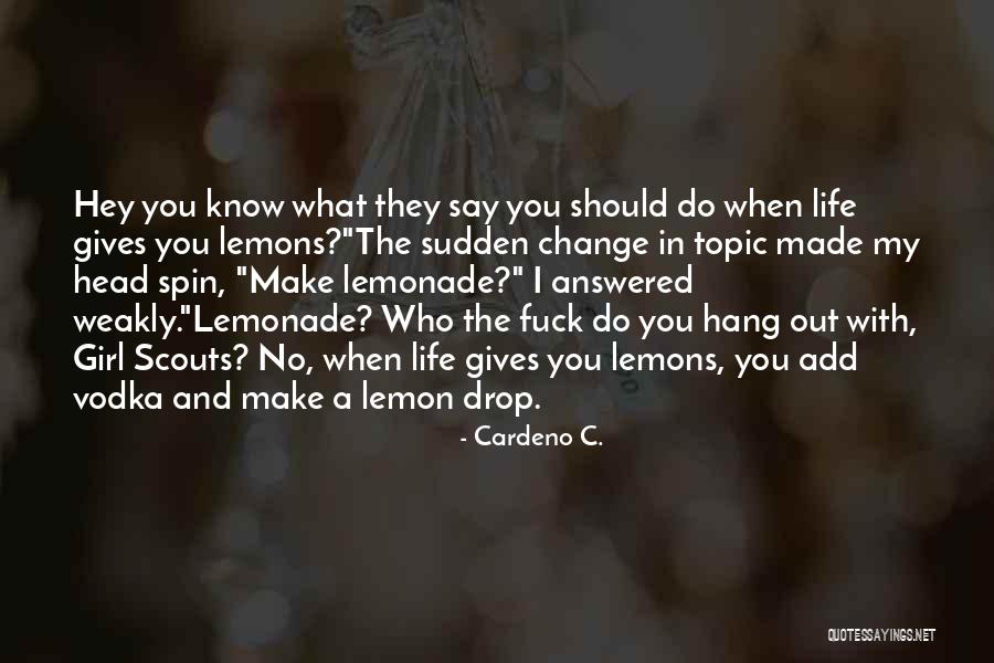 When Life Gives You Lemons Make Lemonade Quotes By Cardeno C.