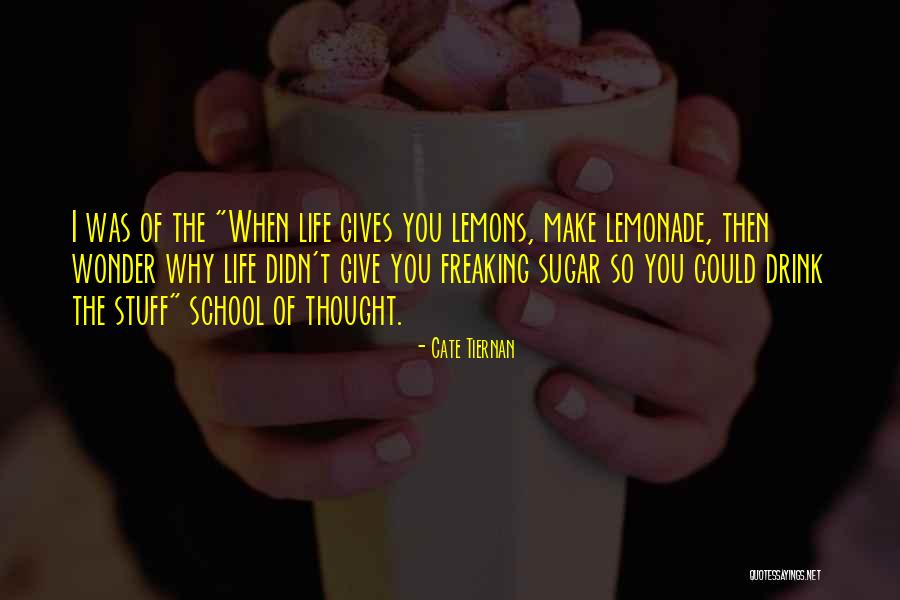 When Life Gives You Lemons Make Lemonade Quotes By Cate Tiernan When Life Gives You Lemons Make Lemonade Quotes By Cate Tiernan