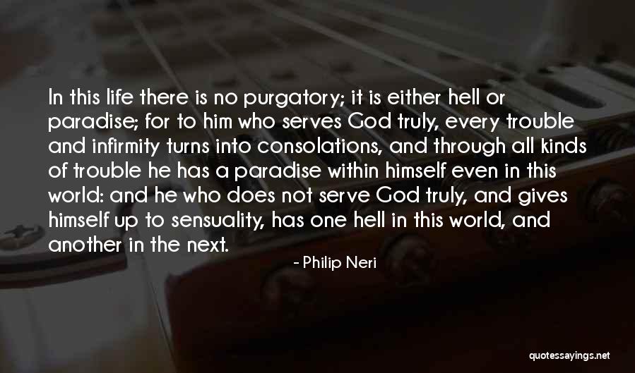 When Life Gives You Trouble Quotes By Philip Neri When Life Gives You Trouble Quotes By Philip Neri