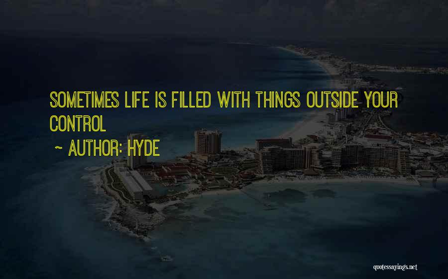 When Life Goes Out Of Control Quotes By Hyde