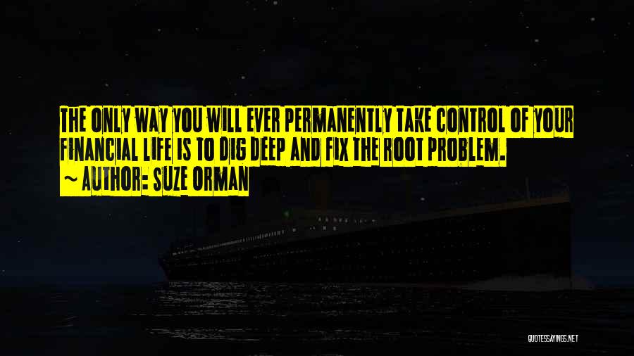 When Life Goes Out Of Control Quotes By Suze Orman