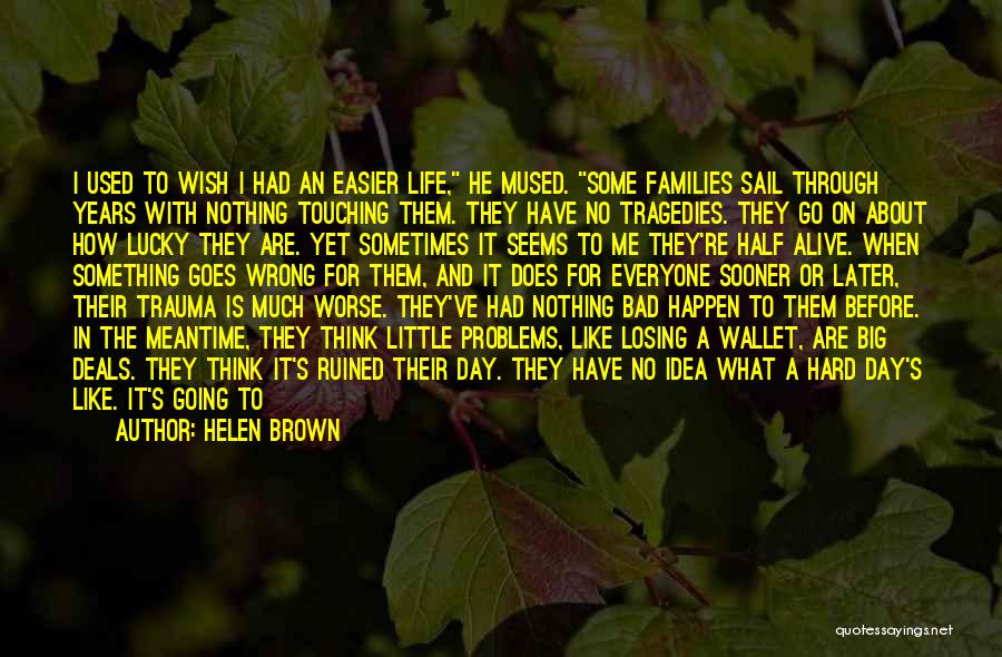 When Life Goes Wrong Quotes By Helen Brown