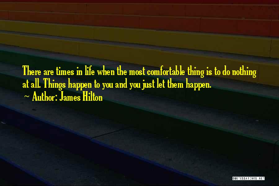 When Life Happens Quotes By James Hilton