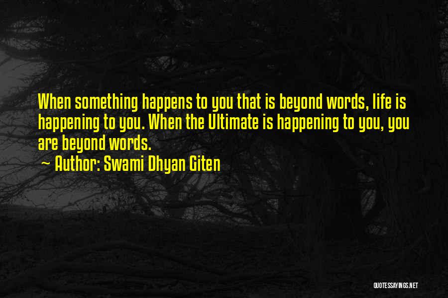 When Life Happens Quotes By Swami Dhyan Giten