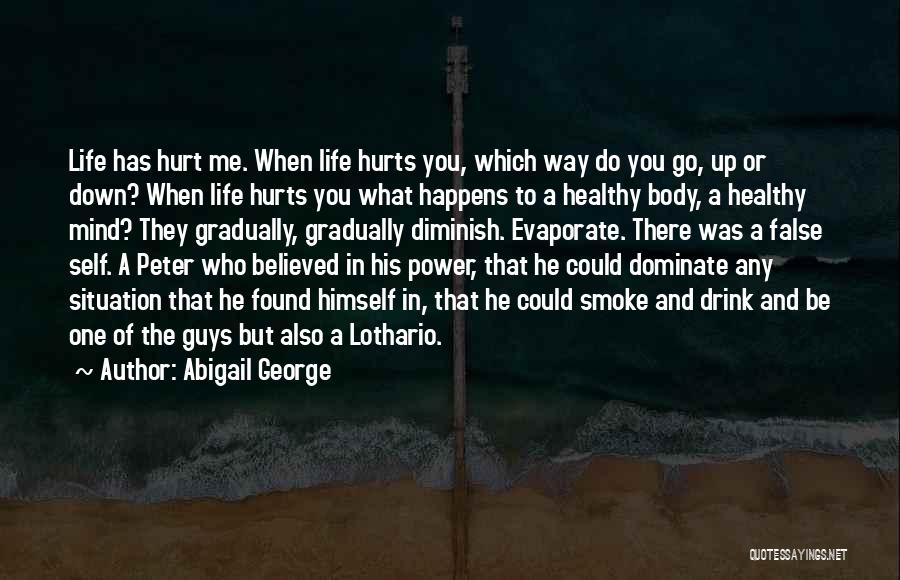 When Life Hurts Quotes By Abigail George