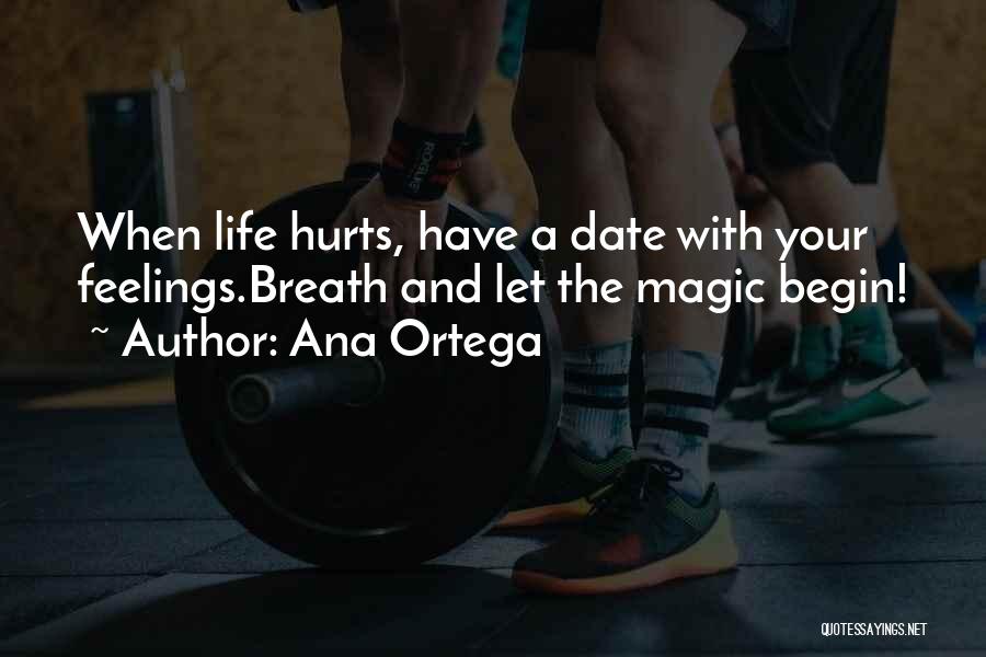 When Life Hurts Quotes By Ana Ortega