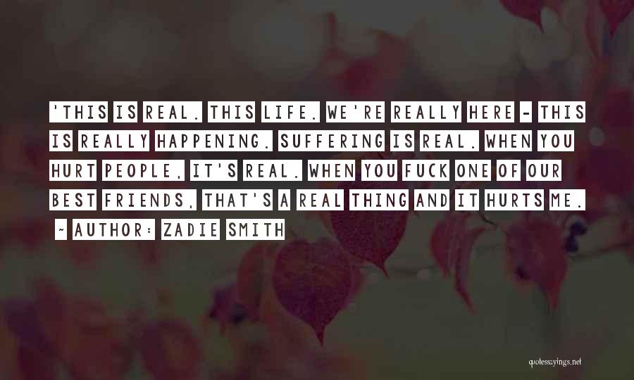 When Life Hurts Quotes By Zadie Smith