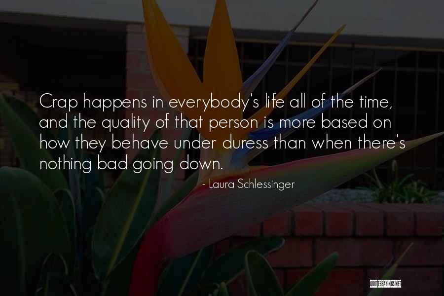 When Life Is Bad Quotes By Laura Schlessinger When Life Is Bad Quotes By Laura Schlessinger
