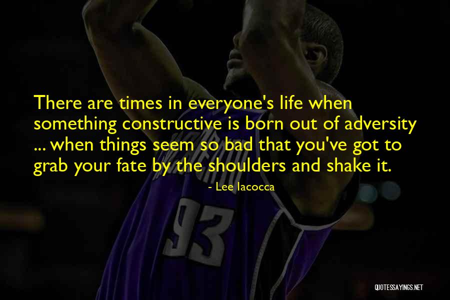 When Life Is Bad Quotes By Lee Iacocca When Life Is Bad Quotes By Lee Iacocca