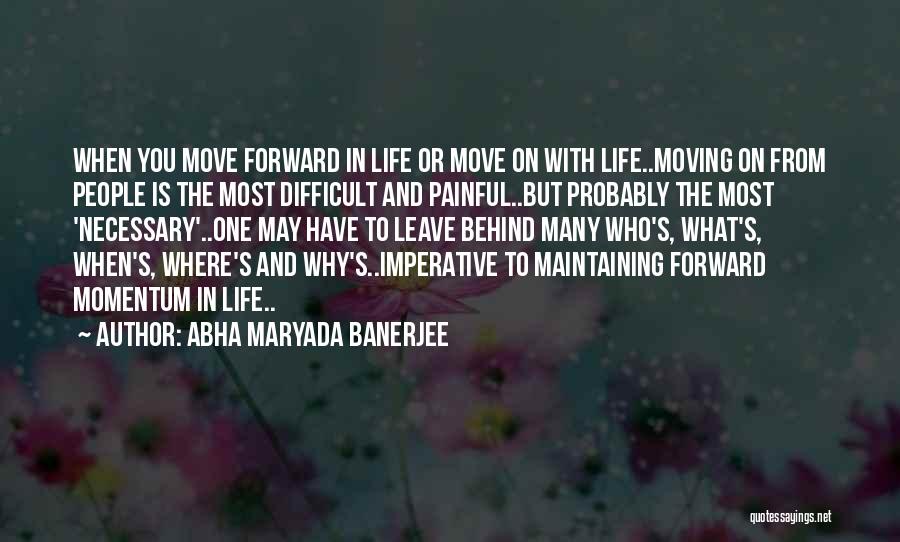 When Life Is Difficult Quotes By Abha Maryada Banerjee