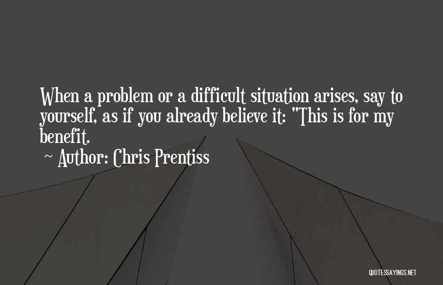 When Life Is Difficult Quotes By Chris Prentiss