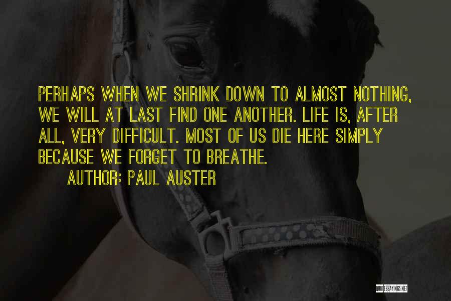 When Life Is Difficult Quotes By Paul Auster