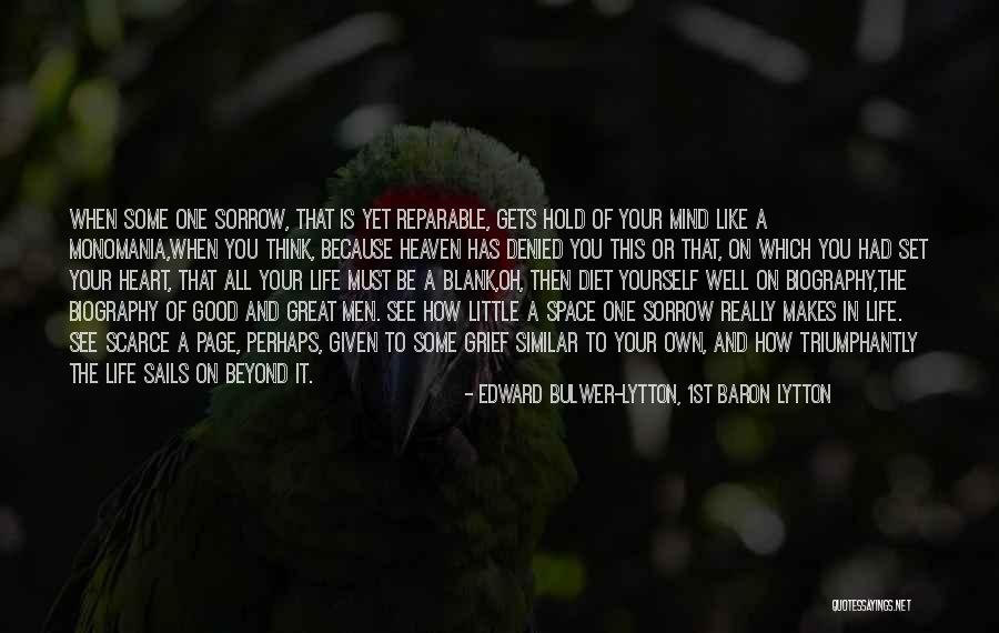 When Life Is Great Quotes By Edward Bulwer-Lytton, 1st Baron Lytton When Life Is Great Quotes By Edward Bulwer-Lytton, 1st Baron Lytton