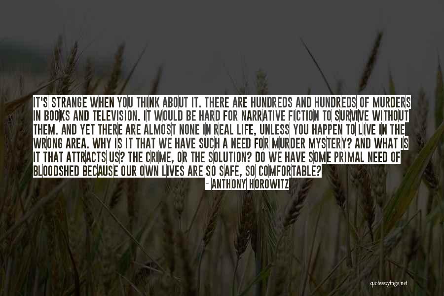 When Life Is Hard Quotes By Anthony Horowitz When Life Is Hard Quotes By Anthony Horowitz