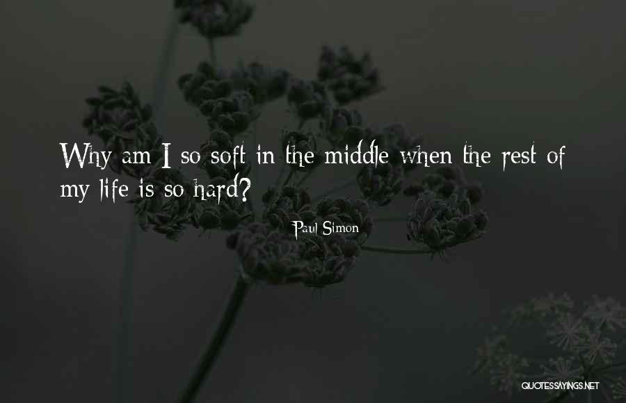 When Life Is Hard Quotes By Paul Simon When Life Is Hard Quotes By Paul Simon