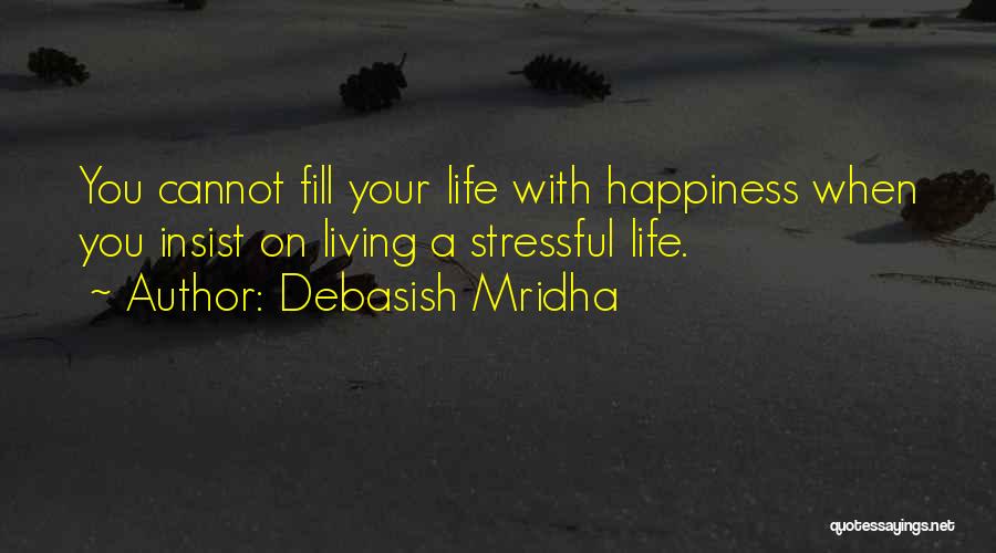 When Life Is Stressful Quotes By Debasish Mridha