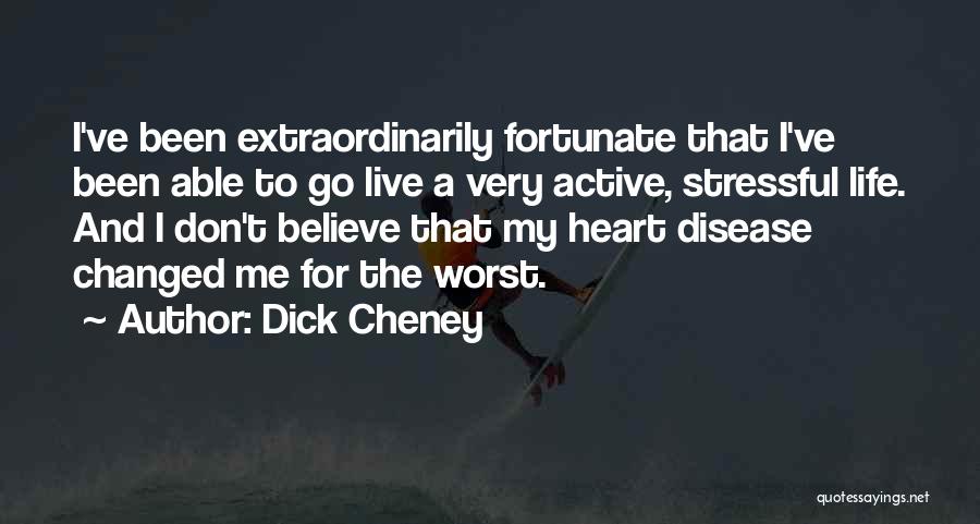 When Life Is Stressful Quotes By Dick Cheney