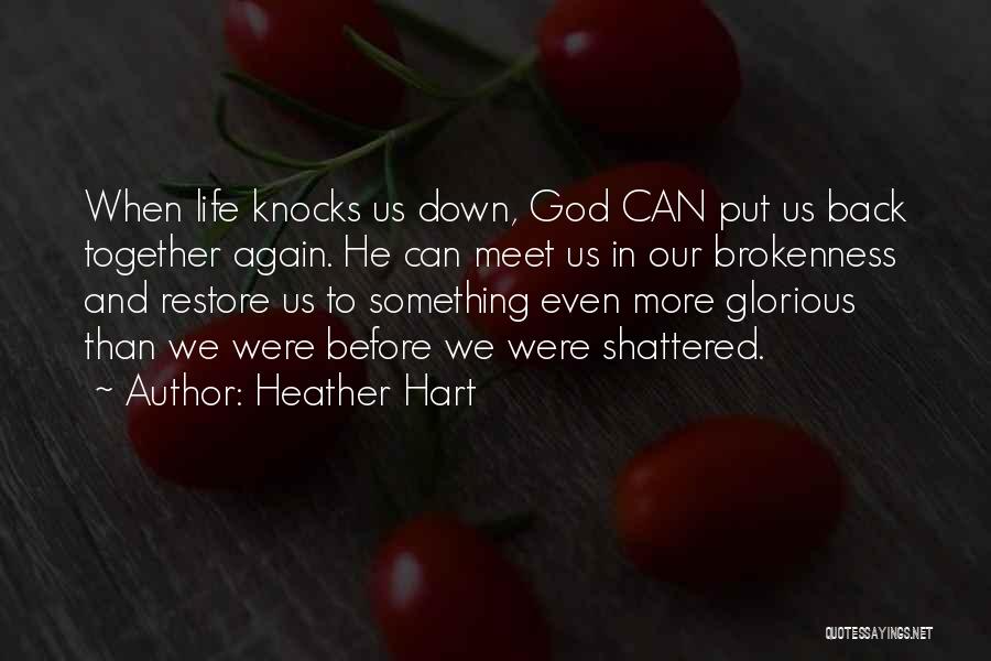 When Life Knocks You Down Get Back Up Quotes By Heather Hart