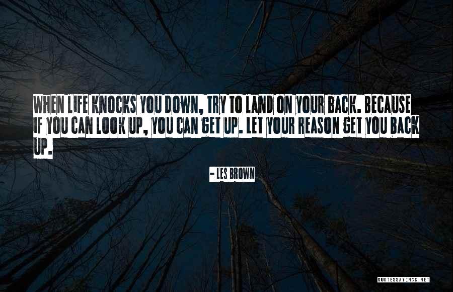 When Life Knocks You Down Get Back Up Quotes By Les Brown