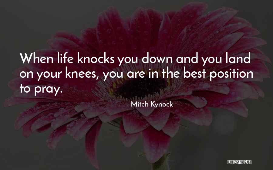 When Life Knocks You Down Quotes By Mitch Kynock