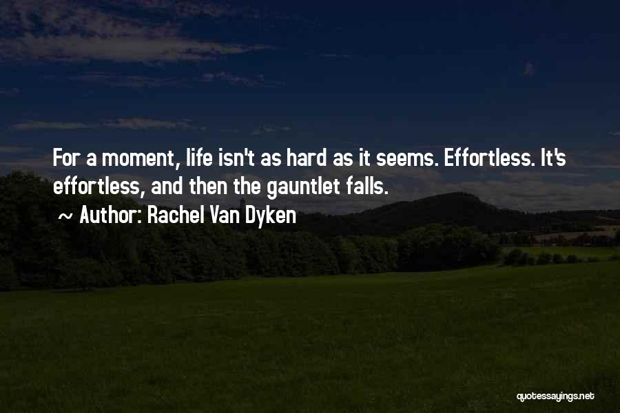 When Life Seems Hard Quotes By Rachel Van Dyken