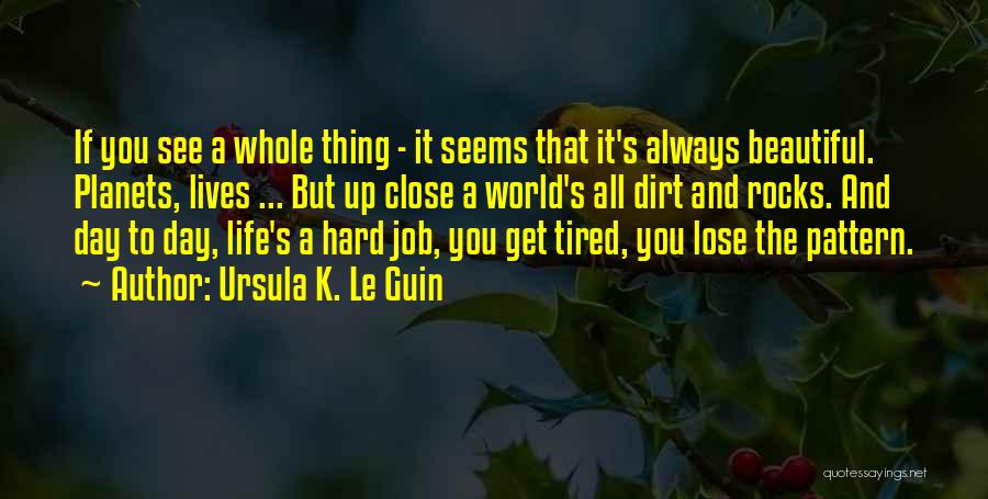When Life Seems Hard Quotes By Ursula K. Le Guin