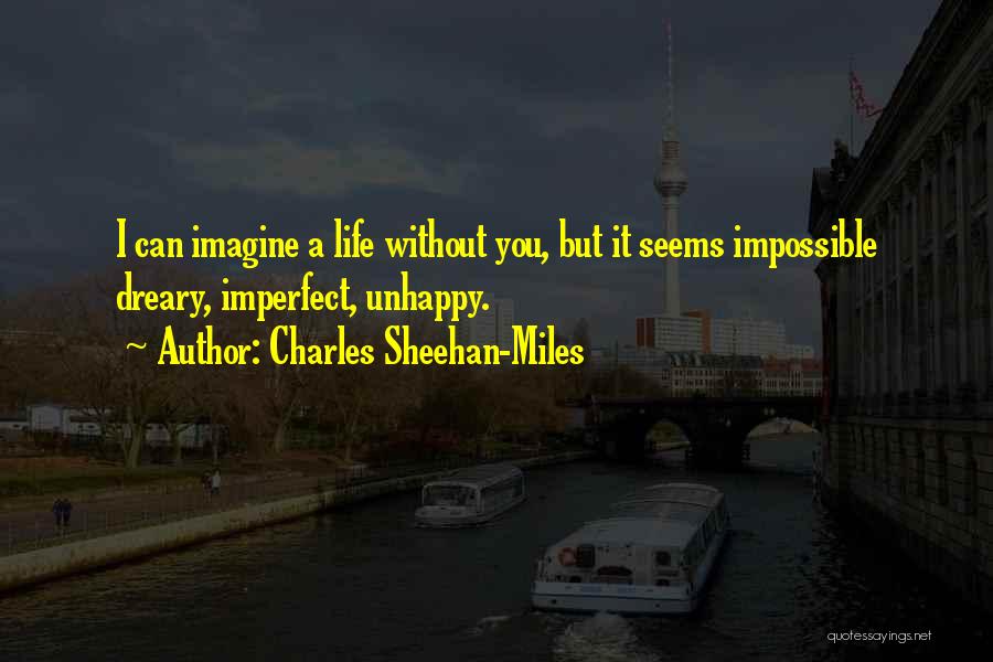 When Life Seems Impossible Quotes By Charles Sheehan-Miles