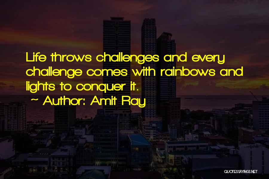 When Life Throws You Challenges Quotes By Amit Ray