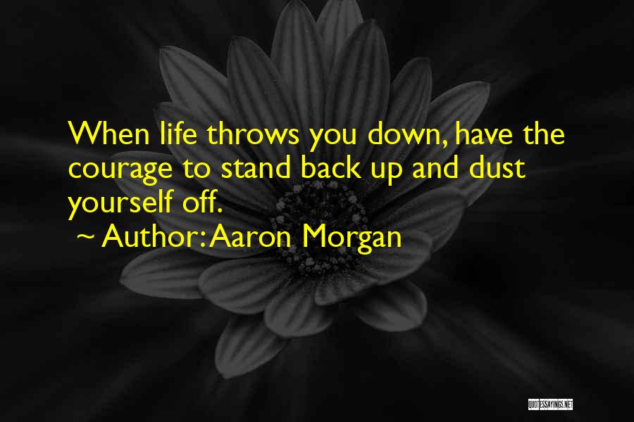 When Life Throws You Down Quotes By Aaron Morgan