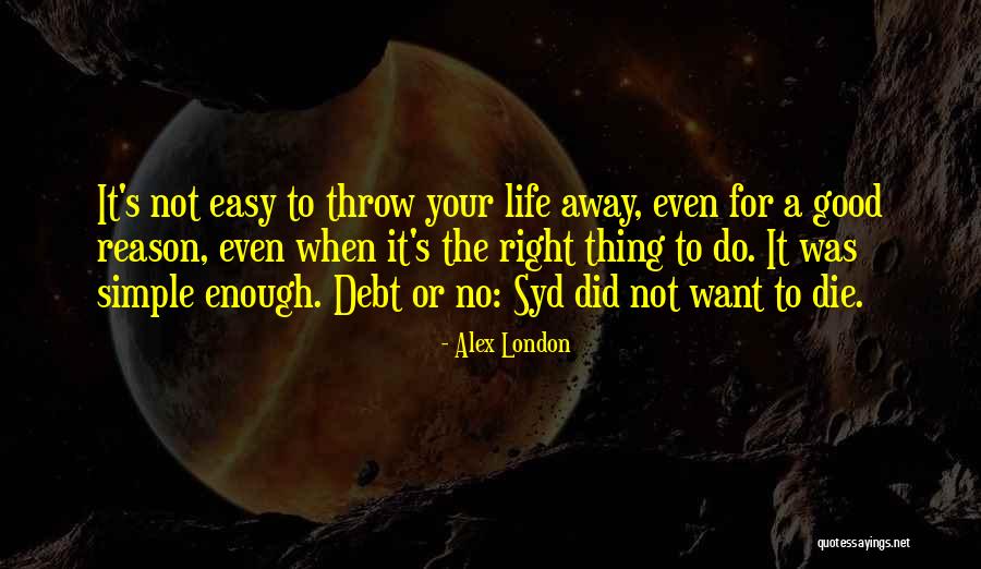 When Life Was Simple Quotes By Alex London When Life Was Simple Quotes By Alex London