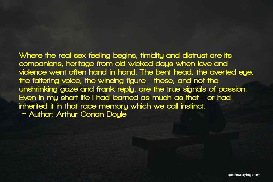 When Love Begins Quotes By Arthur Conan Doyle