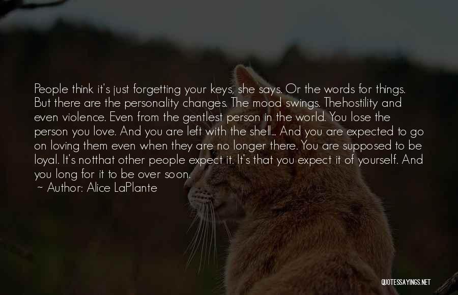 When Love Changes Quotes By Alice LaPlante
