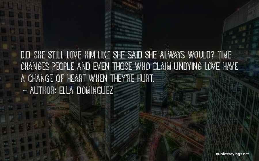 When Love Changes Quotes By Ella Dominguez