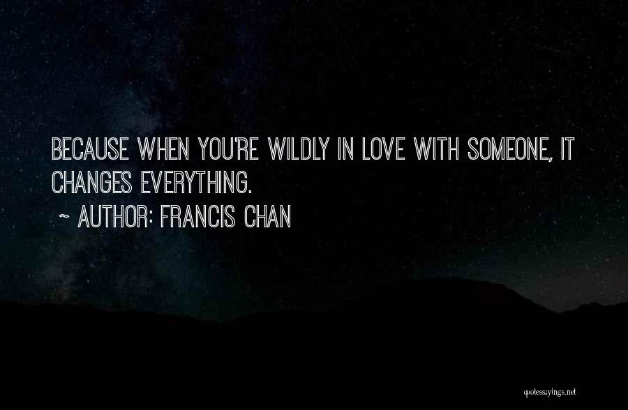 When Love Changes Quotes By Francis Chan