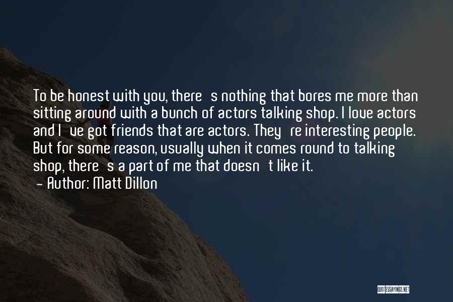 When Love Comes Quotes By Matt Dillon