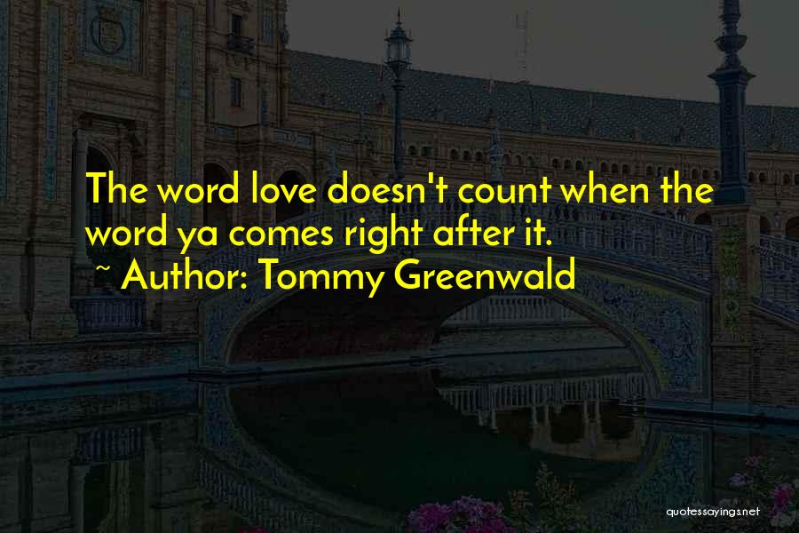 When Love Comes Quotes By Tommy Greenwald