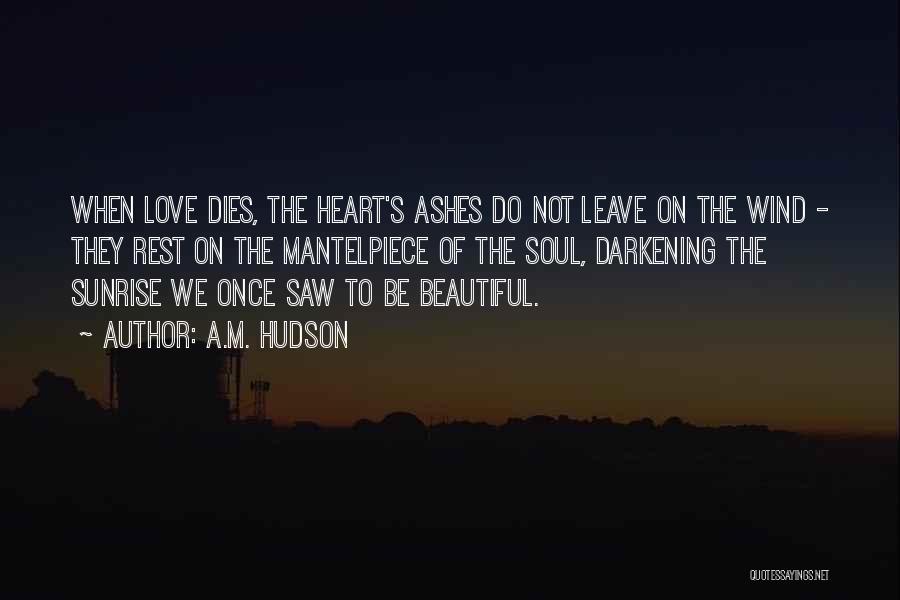 When Love Dies Quotes By A.M. Hudson