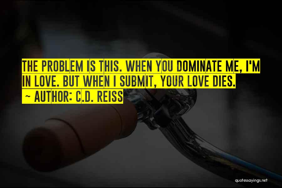When Love Dies Quotes By C.D. Reiss