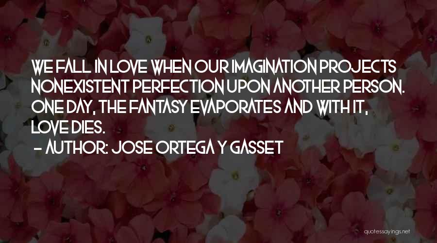 When Love Dies Quotes By Jose Ortega Y Gasset