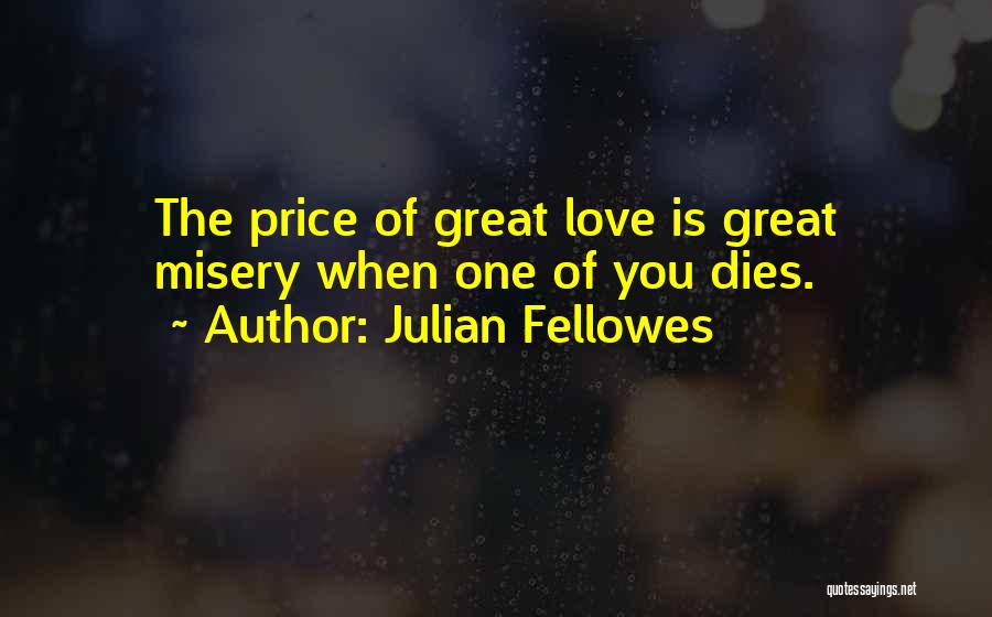 When Love Dies Quotes By Julian Fellowes