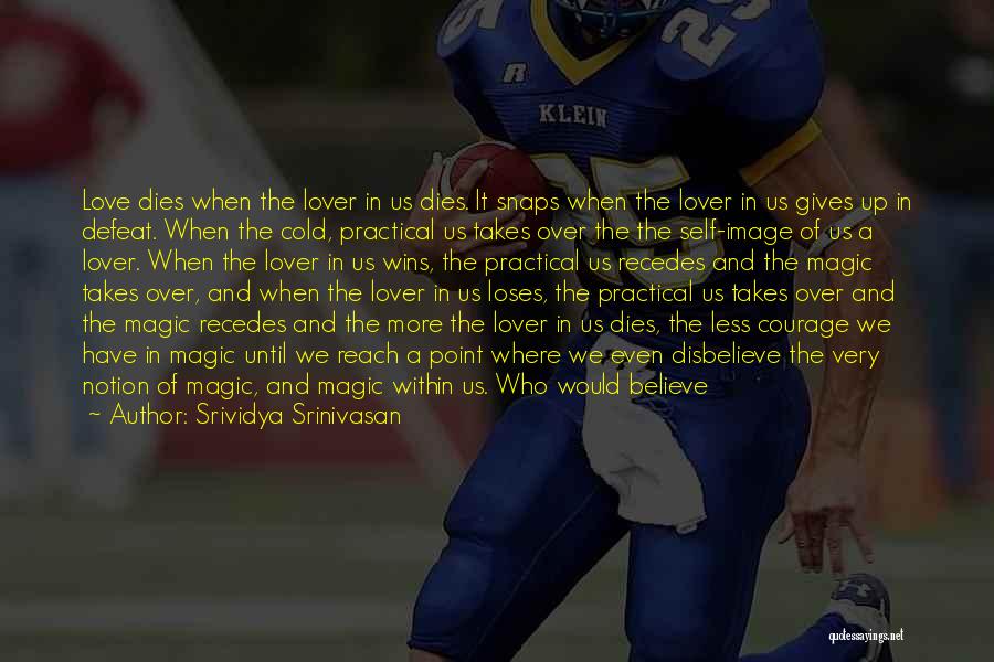 When Love Dies Quotes By Srividya Srinivasan