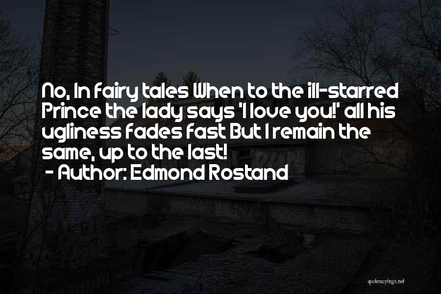 When Love Fades Quotes By Edmond Rostand