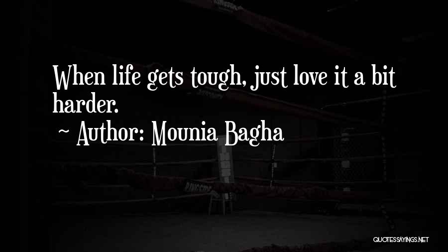 When Love Gets Tough Quotes By Mounia Bagha