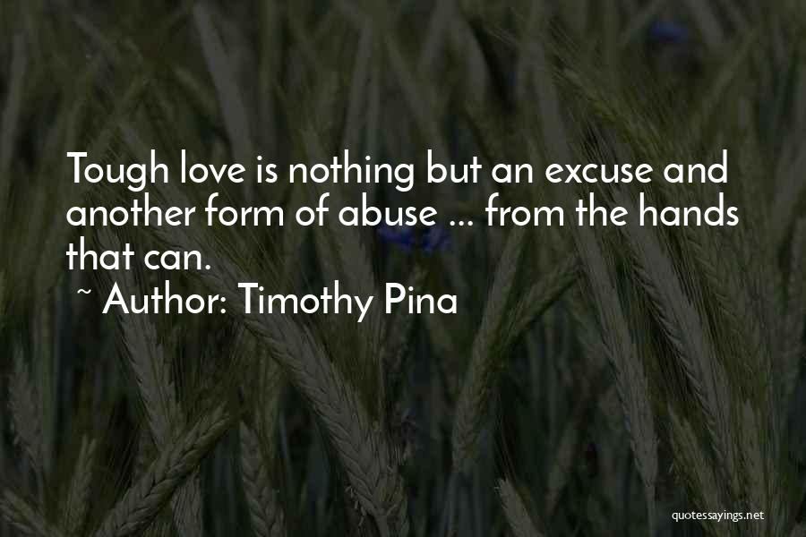 When Love Gets Tough Quotes By Timothy Pina