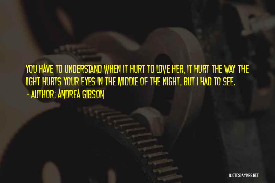 When Love Hurts Quotes By Andrea Gibson