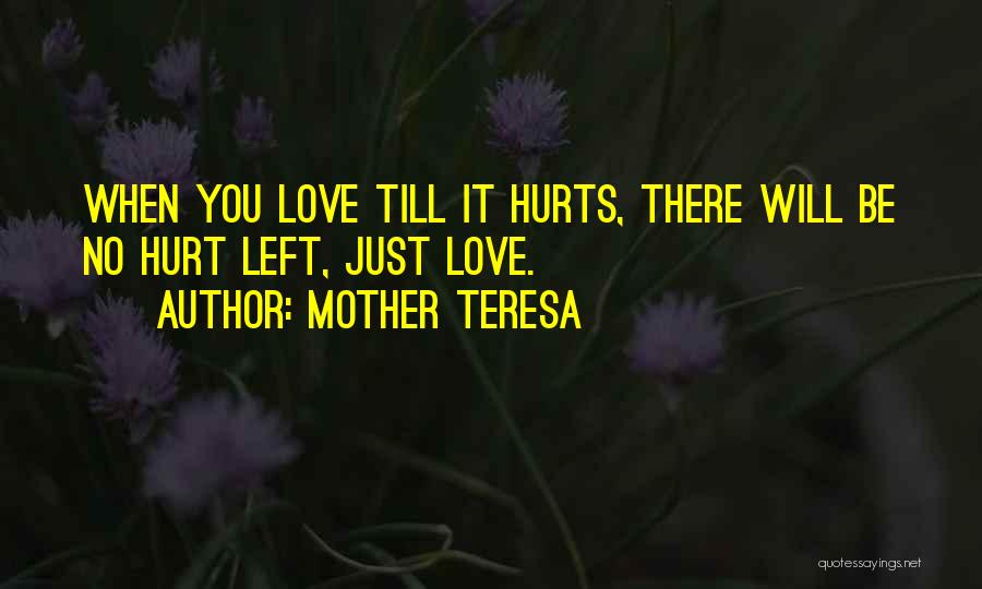When Love Hurts Quotes By Mother Teresa